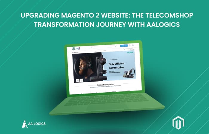 Upgrading Magento 2 Website_ The Telecomshop Transformation Journey With AALogics