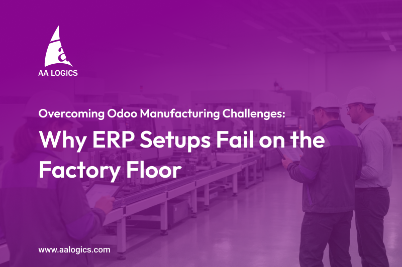 Overcoming Odoo Manufacturing Challenges: Why ERP Setups Fail on the ...